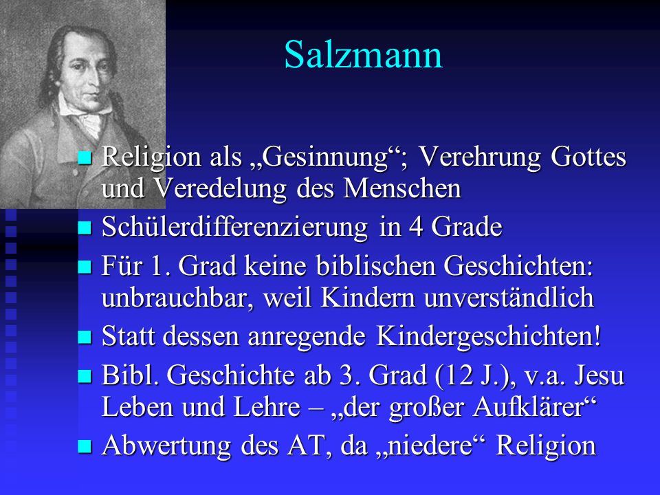 Salzmann Religion als „Gesinnung ; Verehrung Gottes und Veredelung des Menschen. Schülerdifferenzierung in 4 Grade.