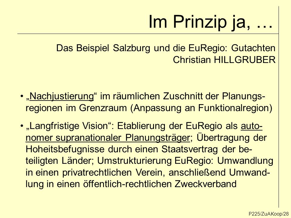 Im Prinzip ja, … Das Beispiel Salzburg und die EuRegio: Gutachten Christian HILLGRUBER. „Nachjustierung im räumlichen Zuschnitt der Planungs-