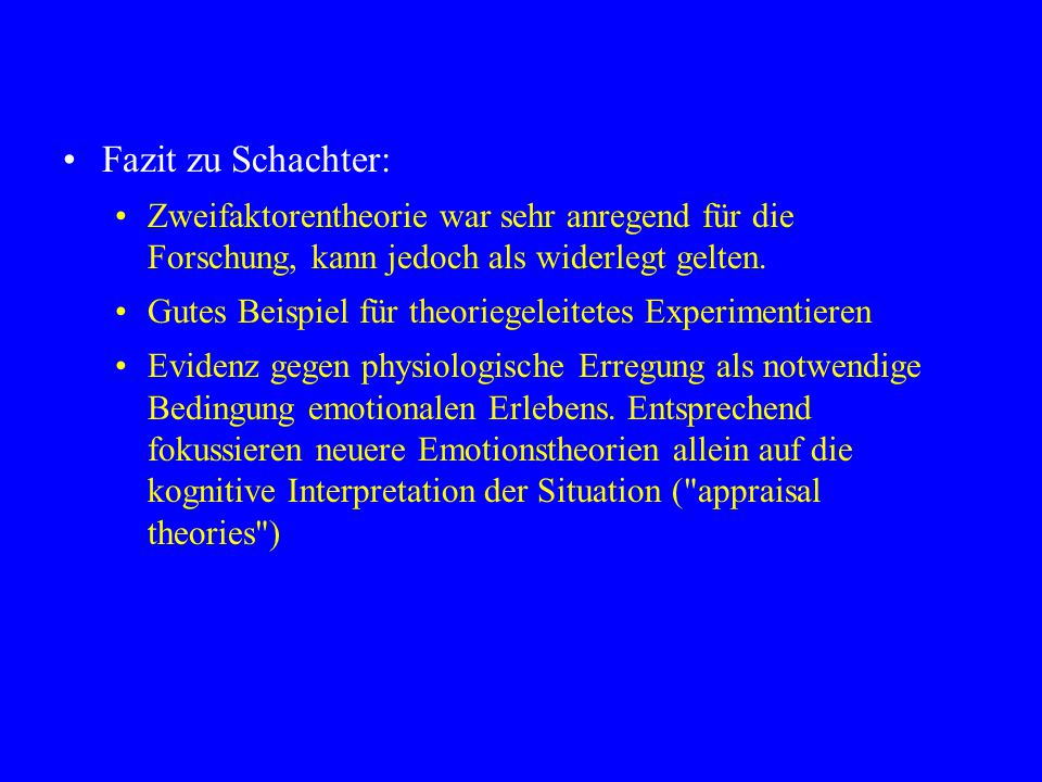 Fazit zu Schachter: Zweifaktorentheorie war sehr anregend für die Forschung, kann jedoch als widerlegt gelten.