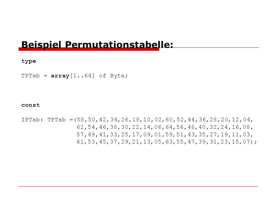 Beispiel Permutationstabelle: type TPTab = array[1