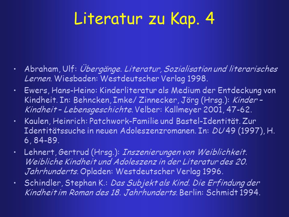 Literatur zu Kap. 4 Abraham, Ulf: Übergänge. Literatur, Sozialisation und literarisches Lernen. Wiesbaden: Westdeutscher Verlag