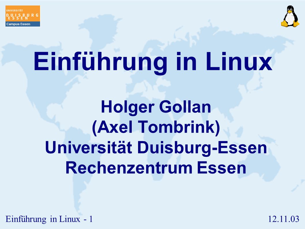 Einführung in Linux Holger Gollan (Axel Tombrink) Universität Duisburg-Essen Rechenzentrum Essen