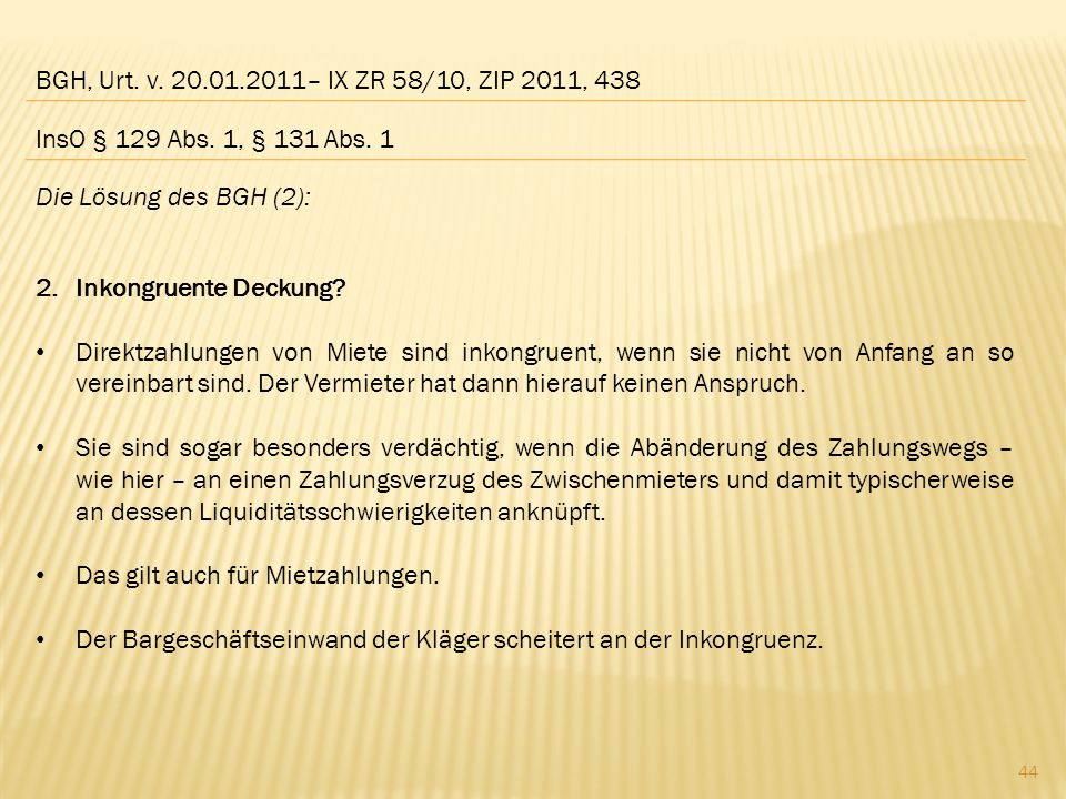 BGH, Urt. v – IX ZR 58/10, ZIP 2011, 438 InsO § 129 Abs. 1, § 131 Abs. 1. Die Lösung des BGH (2):