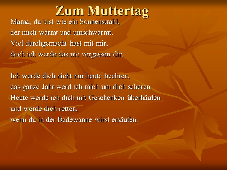 Zum Muttertag Mama, du bist wie ein Sonnenstrahl,