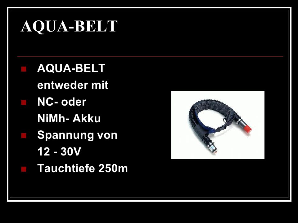 AQUA-BELT AQUA-BELT entweder mit NC- oder NiMh- Akku Spannung von