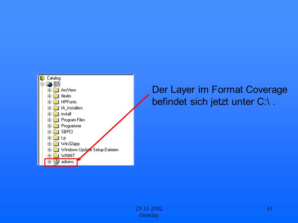 Der Layer im Format Coverage befindet sich jetzt unter C:\ .