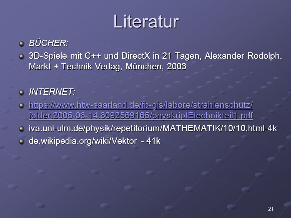 Literatur BÜCHER: 3D-Spiele mit C++ und DirectX in 21 Tagen, Alexander Rodolph, Markt + Technik Verlag, München,