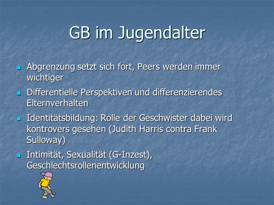 GB im Jugendalter Abgrenzung setzt sich fort, Peers werden immer wichtiger. Differentielle Perspektiven und differenzierendes Elternverhalten.