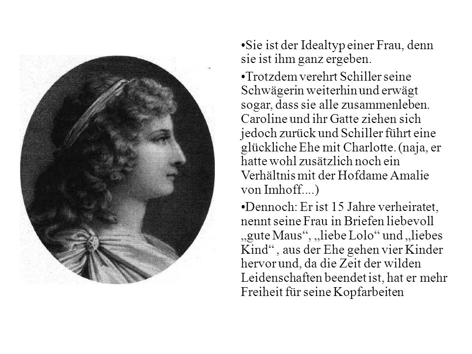 Sie ist der Idealtyp einer Frau, denn sie ist ihm ganz ergeben.