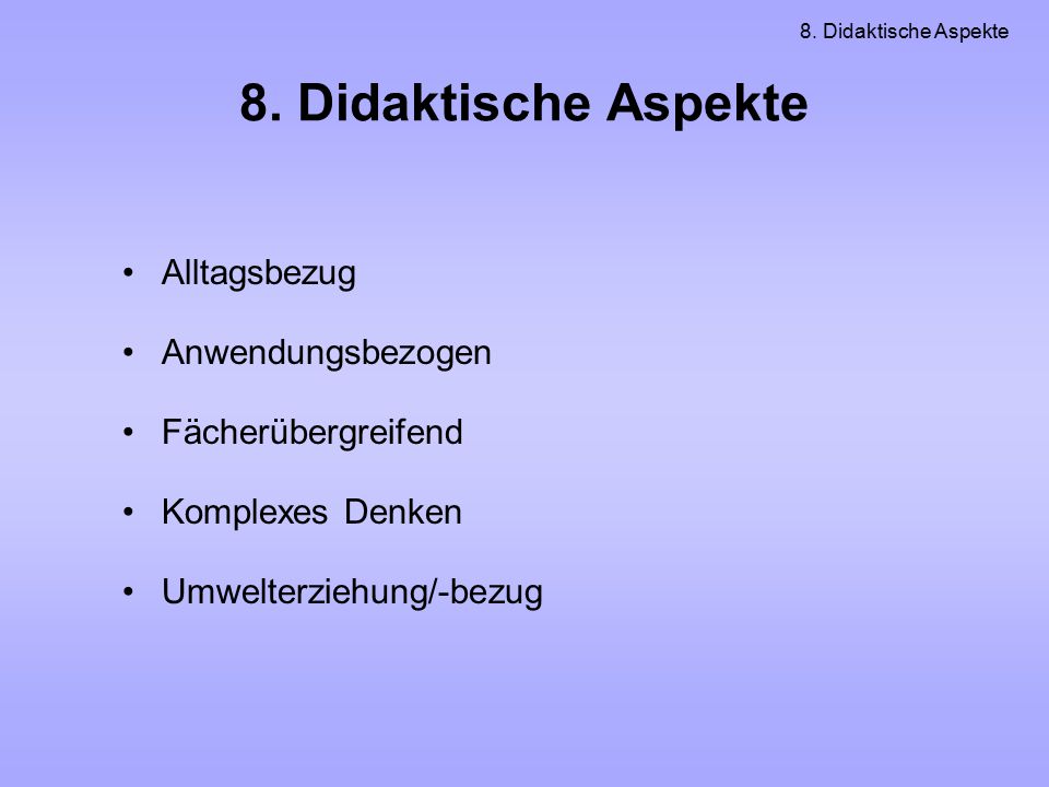 8. Didaktische Aspekte Alltagsbezug Anwendungsbezogen