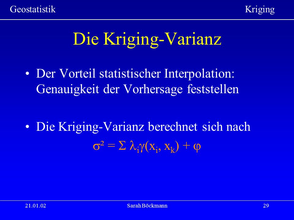 Die Kriging-Varianz Der Vorteil statistischer Interpolation: Genauigkeit der Vorhersage feststellen.