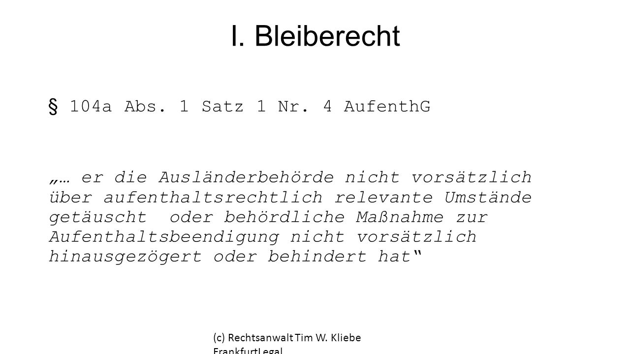 I. Bleiberecht § 104a Abs. 1 Satz 1 Nr. 4 AufenthG