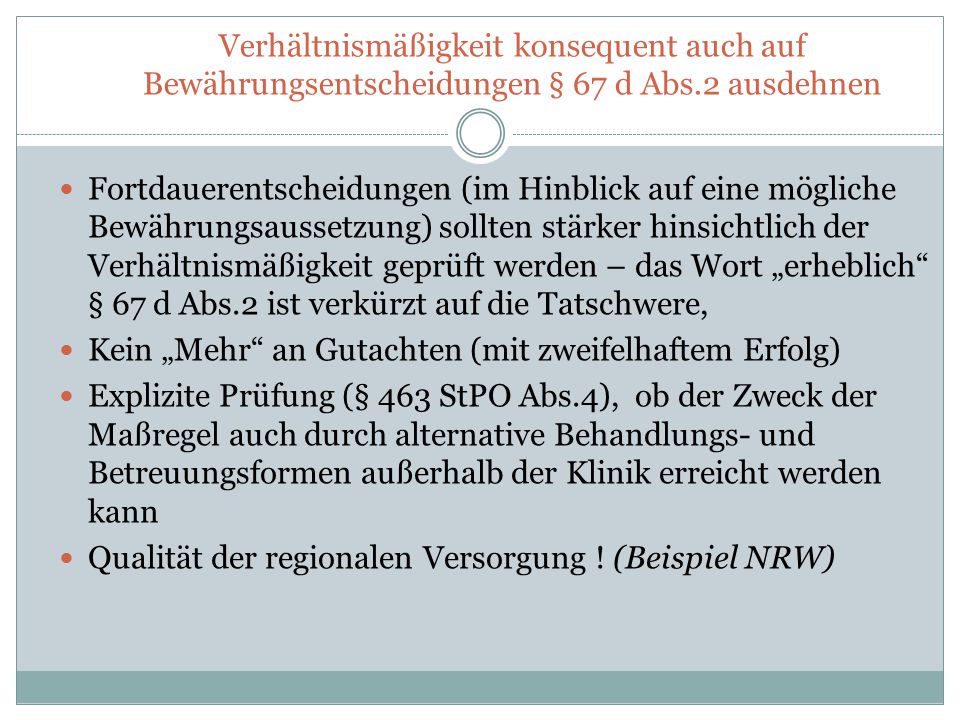 Verhältnismäßigkeit konsequent auch auf Bewährungsentscheidungen § 67 d Abs.2 ausdehnen