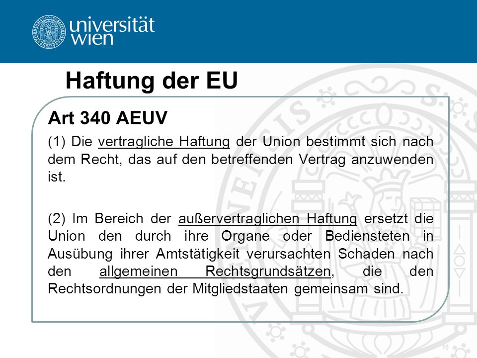 Haftung der EU Art 340 AEUV. (1) Die vertragliche Haftung der Union bestimmt sich nach dem Recht, das auf den betreffenden Vertrag anzuwenden ist.
