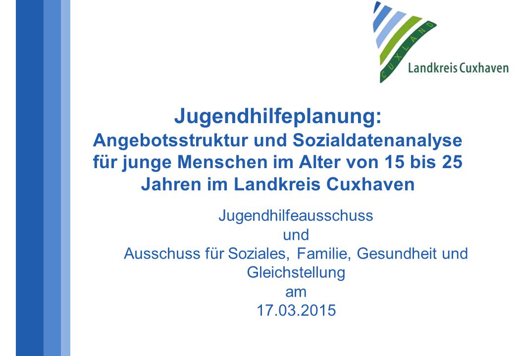 Jugendhilfeplanung: Angebotsstruktur und Sozialdatenanalyse für junge Menschen im Alter von 15 bis 25 Jahren im Landkreis Cuxhaven