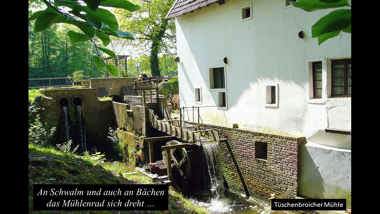 An Schwalm und auch an Bächen das Mühlenrad sich dreht …
