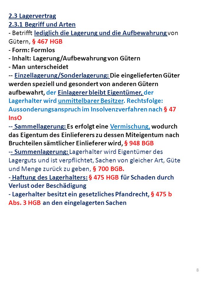 2.3 Lagervertrag Begriff und Arten. Betrifft lediglich die Lagerung und die Aufbewahrung von Gütern, § 467 HGB.