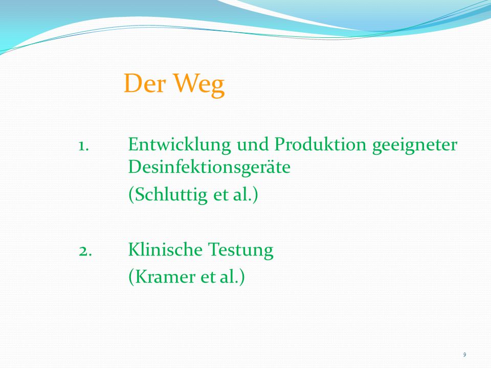 Der Weg 1. Entwicklung und Produktion geeigneter Desinfektionsgeräte (Schluttig et al.) 2.