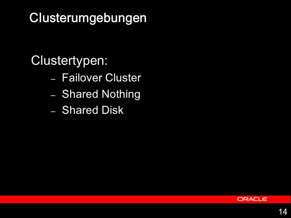 Clusterumgebungen Clustertypen: Failover Cluster Shared Nothing