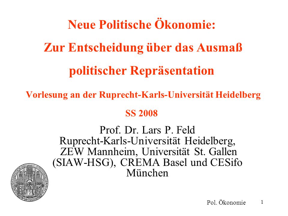 Neue Politische Ökonomie: Zur Entscheidung über das Ausmaß politischer Repräsentation Vorlesung an der Ruprecht-Karls-Universität Heidelberg SS 2008