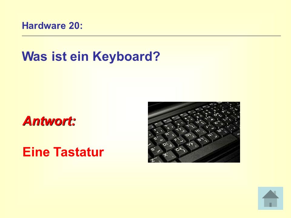 Hardware 20: Was ist ein Keyboard Antwort: Eine Tastatur