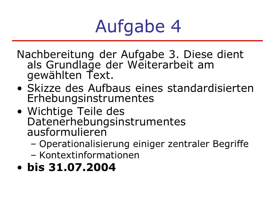 Aufgabe 4 Nachbereitung der Aufgabe 3. Diese dient als Grundlage der Weiterarbeit am gewählten Text.