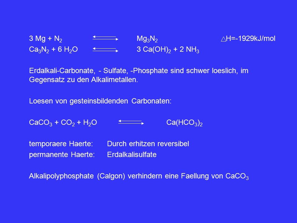 3 Mg + N2 Mg3N2 H=-1929kJ/mol Ca3N2 + 6 H2O 3 Ca(OH)2 + 2 NH3.