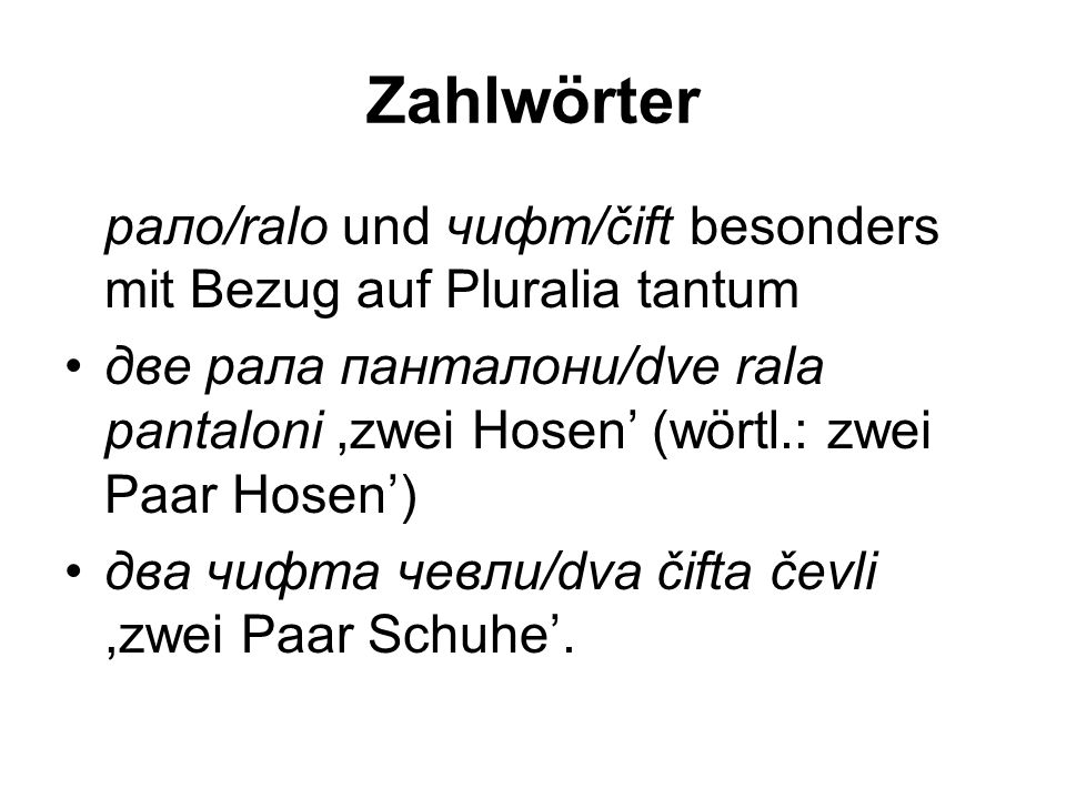 Zahlwörter рало/ralo und чифт/čift besonders mit Bezug auf Pluralia tantum.