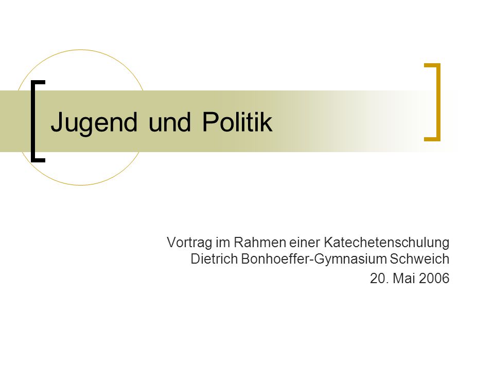 Jugend und Politik Vortrag im Rahmen einer Katechetenschulung Dietrich Bonhoeffer-Gymnasium Schweich.