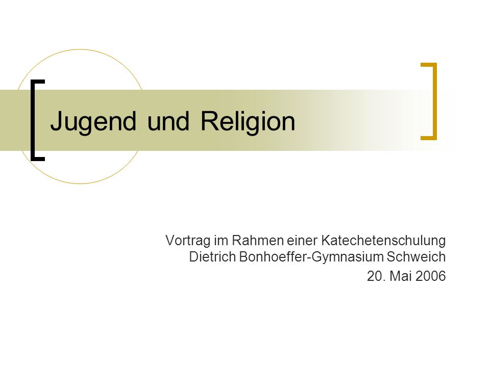 Jugend und Religion Vortrag im Rahmen einer Katechetenschulung Dietrich Bonhoeffer-Gymnasium Schweich.
