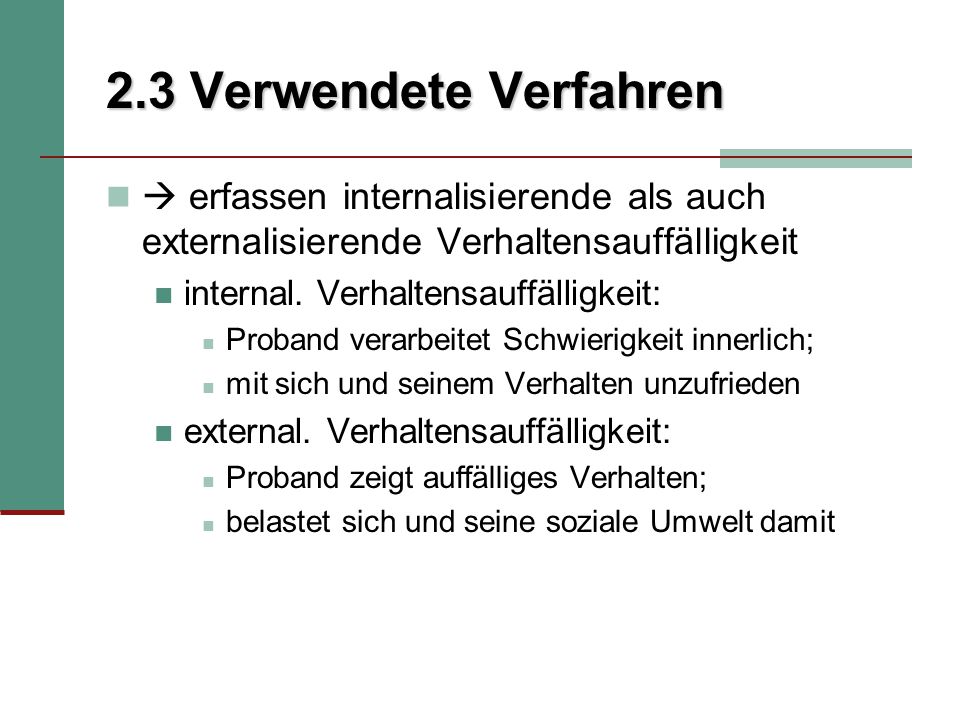2.3 Verwendete Verfahren  erfassen internalisierende als auch externalisierende Verhaltensauffälligkeit.