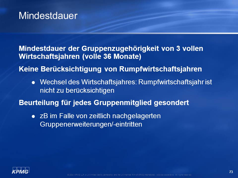 Mindestdauer Mindestdauer der Gruppenzugehörigkeit von 3 vollen Wirtschaftsjahren (volle 36 Monate)