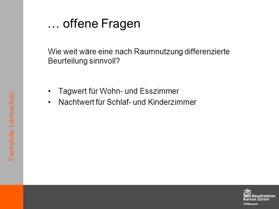 … offene Fragen Wie weit wäre eine nach Raumnutzung differenzierte Beurteilung sinnvoll Tagwert für Wohn- und Esszimmer.