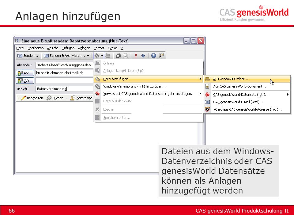 Anlagen hinzufügen Dateien aus dem Windows-Datenverzeichnis oder CAS genesisWorld Datensätze können als Anlagen hinzugefügt werden.