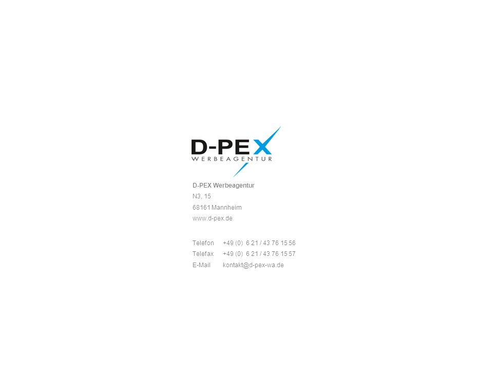 D-PEX Werbeagentur N3, Mannheim (0) 6 21 / (0) 6 21 /