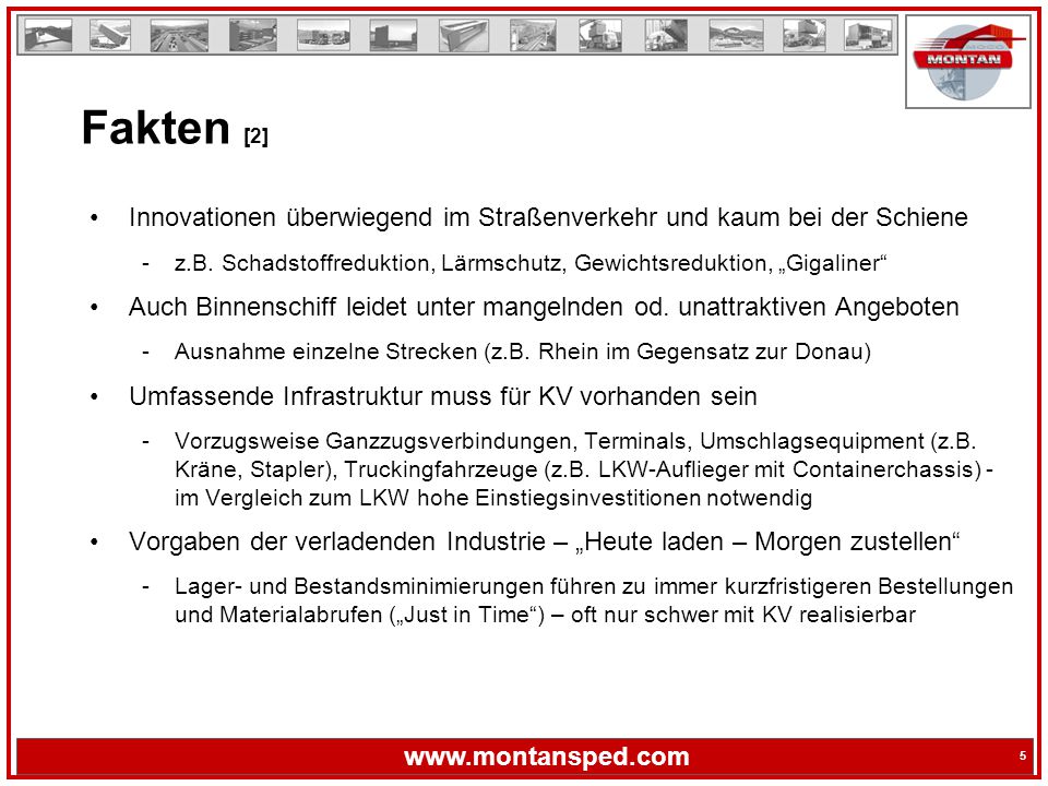 Fakten [2] Innovationen überwiegend im Straßenverkehr und kaum bei der Schiene. z.B. Schadstoffreduktion, Lärmschutz, Gewichtsreduktion, „Gigaliner
