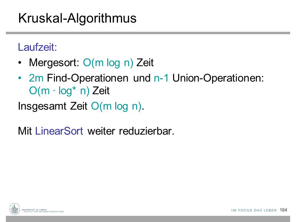 Kruskal-Algorithmus Laufzeit: Mergesort: O(m log n) Zeit