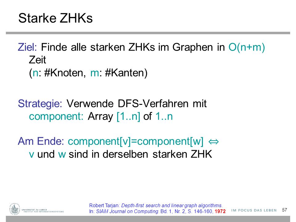 Starke ZHKs Ziel: Finde alle starken ZHKs im Graphen in O(n+m) Zeit (n: #Knoten, m: #Kanten)