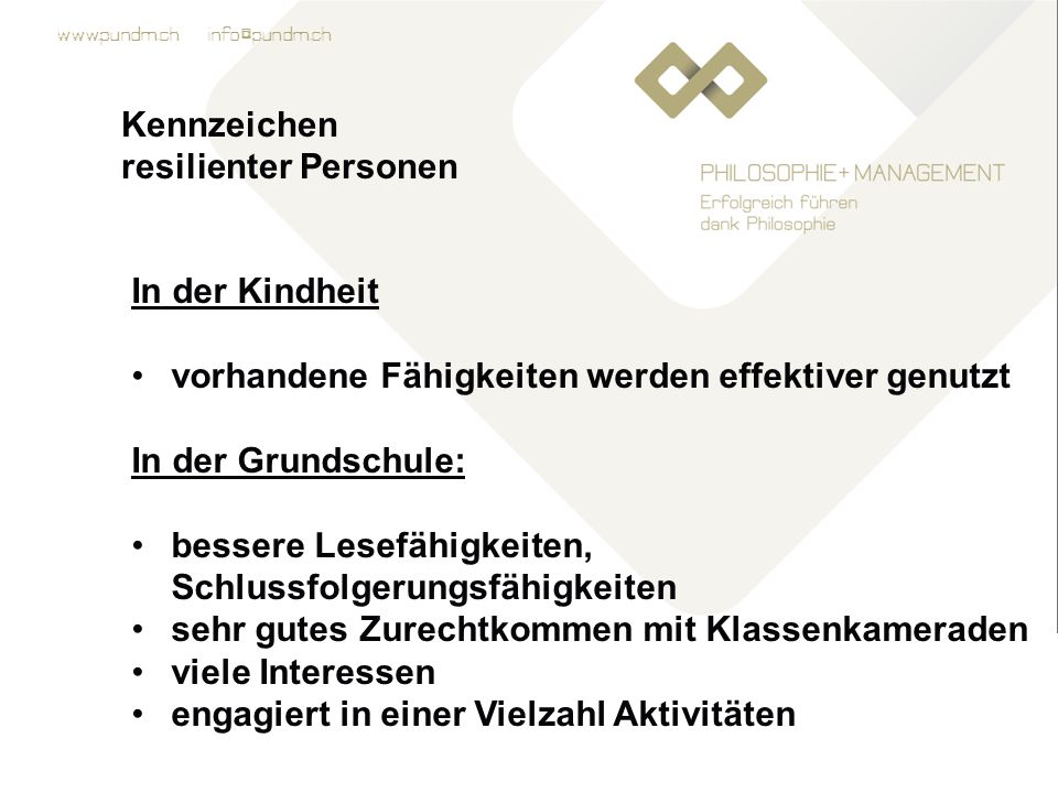 Kennzeichen resilienter Personen. In der Kindheit. vorhandene Fähigkeiten werden effektiver genutzt.
