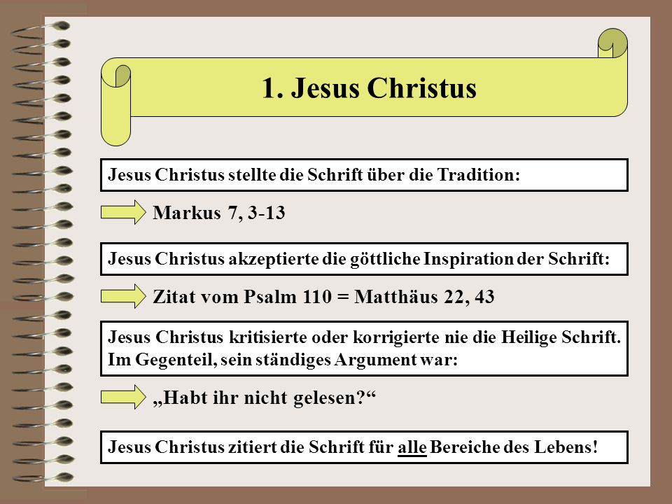 1. Jesus Christus Markus 7, 3-13 Zitat vom Psalm 110 = Matthäus 22, 43