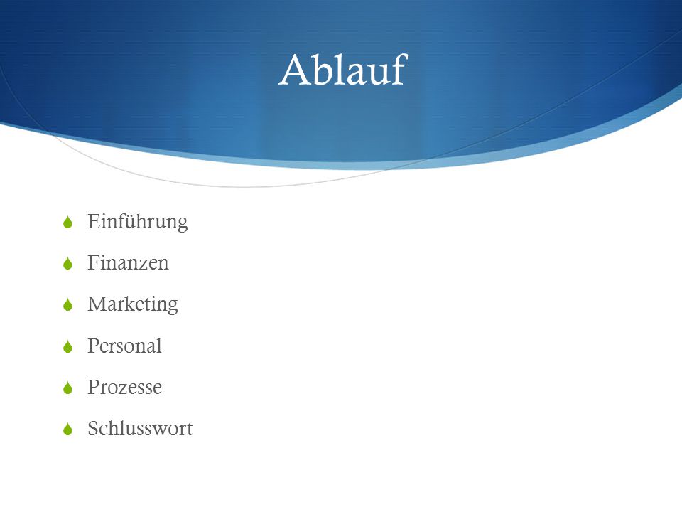 Ablauf Einführung Finanzen Marketing Personal Prozesse Schlusswort