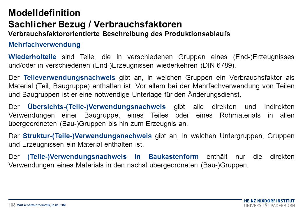 Modelldefinition Sachlicher Bezug / Verbrauchsfaktoren Verbrauchsfaktororientierte Beschreibung des Produktionsablaufs