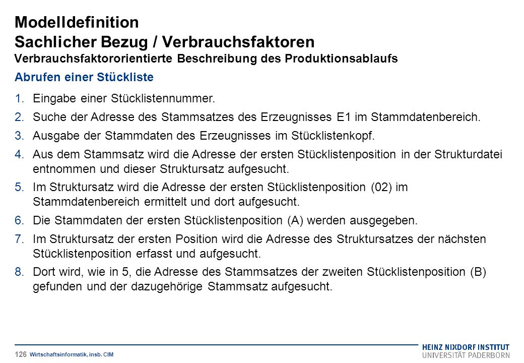 Modelldefinition Sachlicher Bezug / Verbrauchsfaktoren Verbrauchsfaktororientierte Beschreibung des Produktionsablaufs