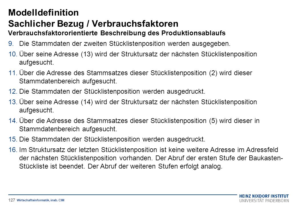 Modelldefinition Sachlicher Bezug / Verbrauchsfaktoren Verbrauchsfaktororientierte Beschreibung des Produktionsablaufs