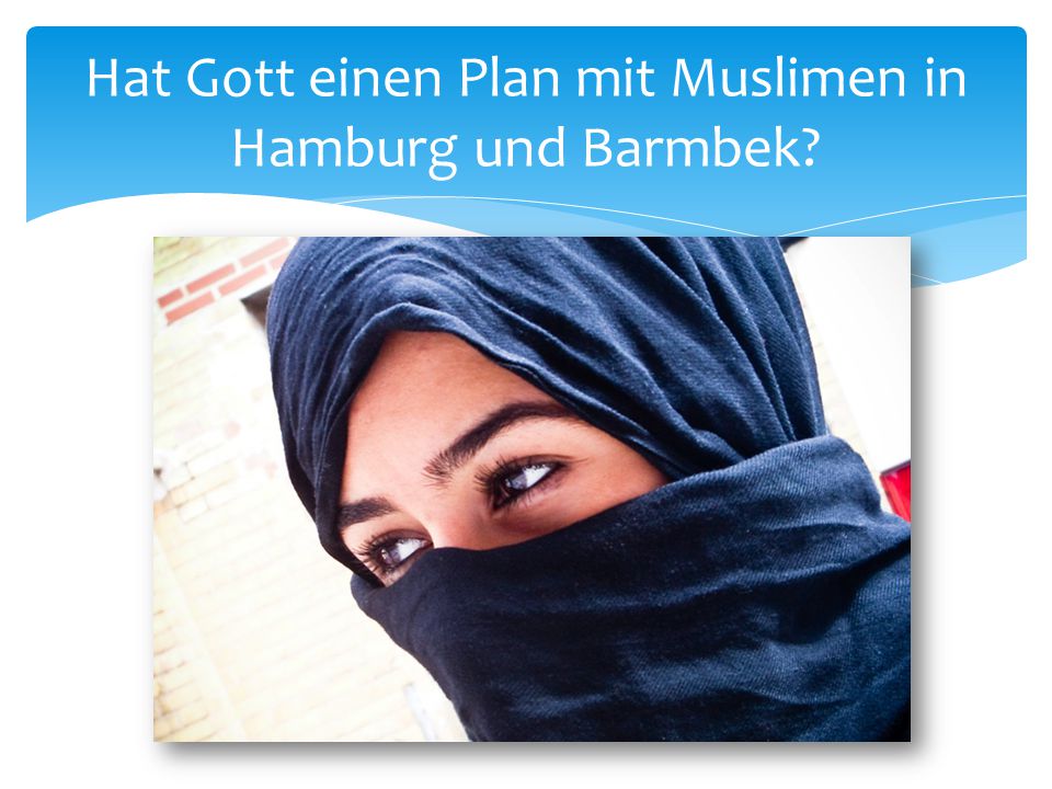 Hat Gott einen Plan mit Muslimen in Hamburg und Barmbek