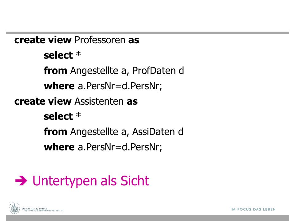  Untertypen als Sicht create view Professoren as select *
