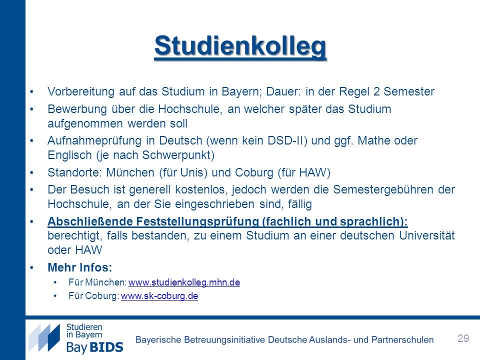 Studienkolleg Vorbereitung auf das Studium in Bayern; Dauer: in der Regel 2 Semester.