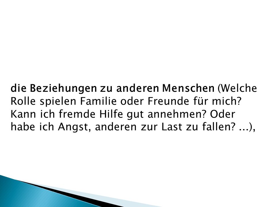 die Beziehungen zu anderen Menschen (Welche Rolle spielen Familie oder Freunde für mich.