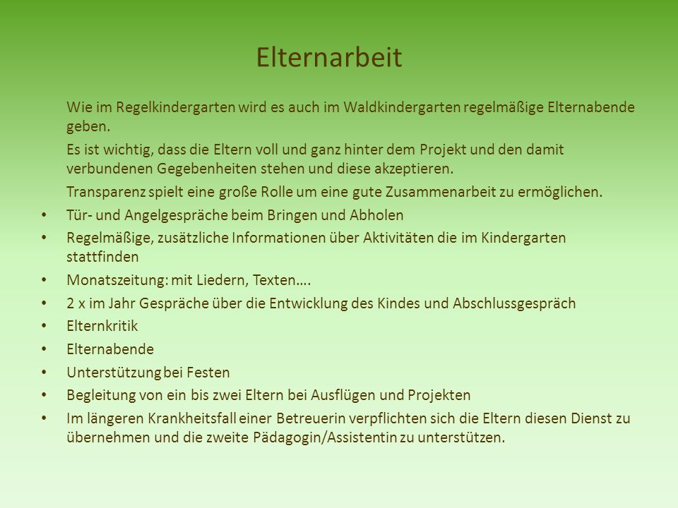 Elternarbeit Wie im Regelkindergarten wird es auch im Waldkindergarten regelmäßige Elternabende geben.