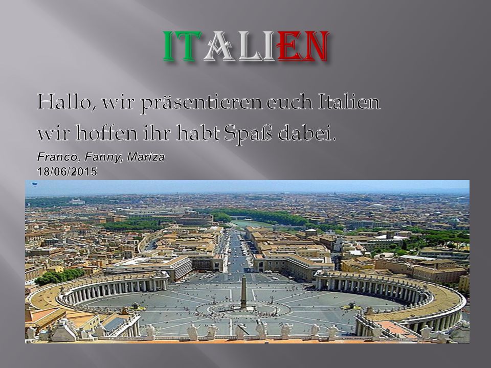 Italien Hallo, wir präsentieren euch Italien